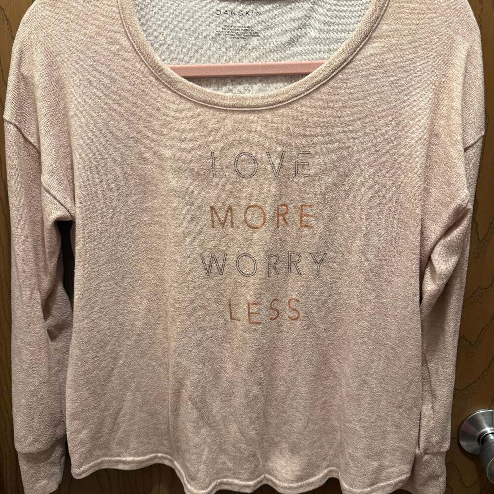 Danskin "Love More Worry Less" Long Sleeve Pullover Top